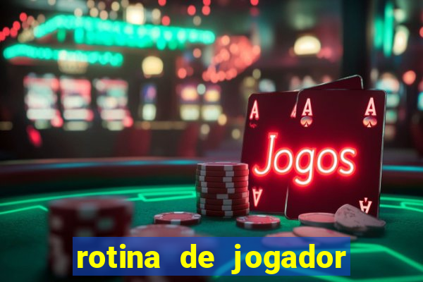 rotina de jogador de futebol